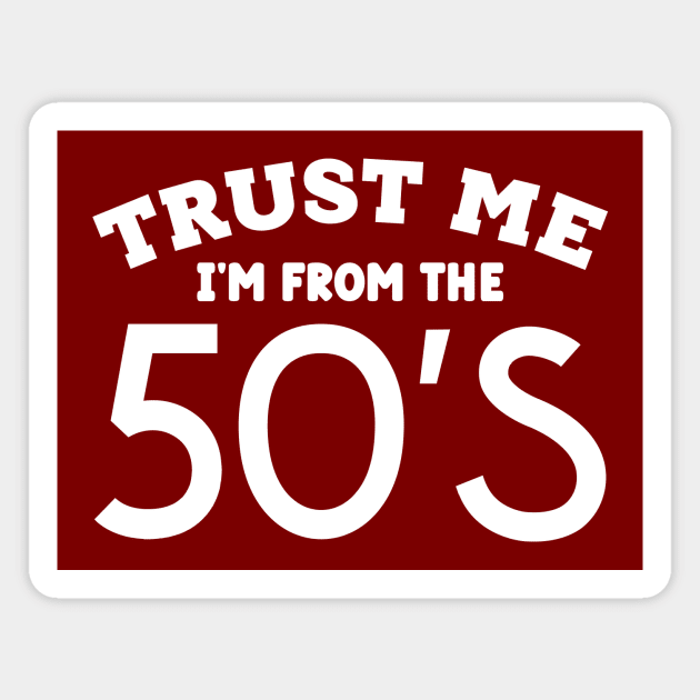 Trust Me, I'm From the 50's Magnet by colorsplash